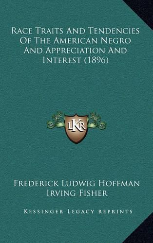 Cover image for Race Traits and Tendencies of the American Negro and Appreciation and Interest (1896)