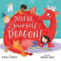 Cover image for Just Be Yourself, Dragon (Clever Storytime)