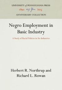 Cover image for Negro Employment in Basic Industry: A Study of Racial Policies in Six Industries