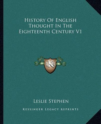 History of English Thought in the Eighteenth Century V1