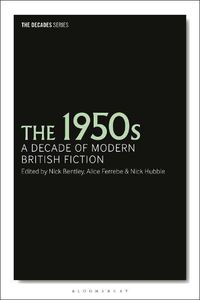 Cover image for The 1950s: A Decade of Modern British Fiction
