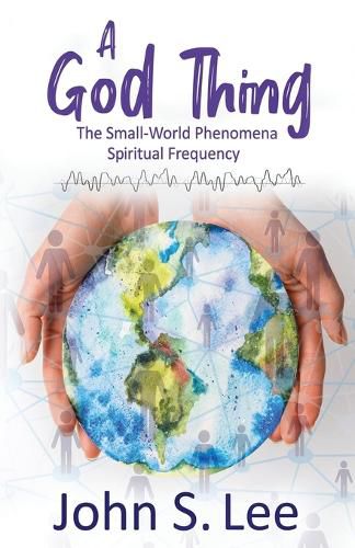 Cover image for A God Thing: The Small-World Phenomena Spiritual Frequency