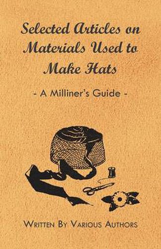 Cover image for Selected Articles on Materials Used to Make Hats - A Milliner's Guide