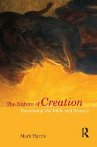 Cover image for The Nature of Creation: Examining the Bible and Science