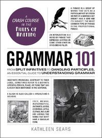 Cover image for Grammar 101: From Split Infinitives to Dangling Participles, an Essential Guide to Understanding Grammar