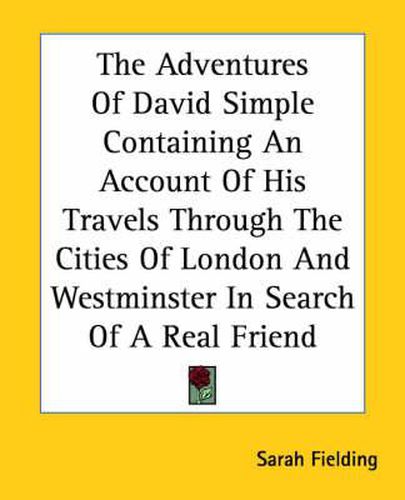 Cover image for The Adventures Of David Simple Containing An Account Of His Travels Through The Cities Of London And Westminster In Search Of A Real Friend