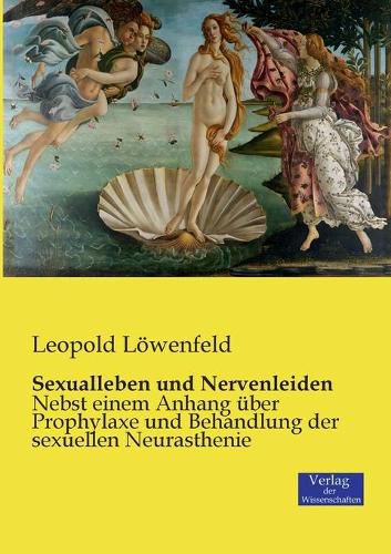 Cover image for Sexualleben und Nervenleiden: Nebst einem Anhang uber Prophylaxe und Behandlung der sexuellen Neurasthenie