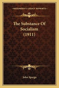Cover image for The Substance of Socialism (1911)