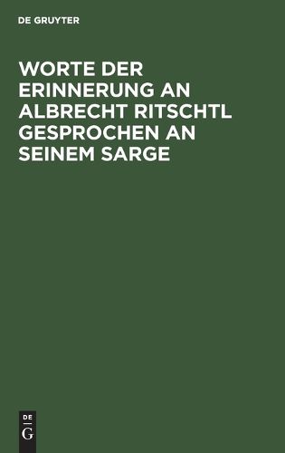 Cover image for Worte Der Erinnerung an Albrecht Ritschtl Gesprochen an Seinem Sarge