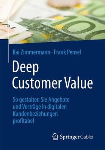 Cover image for Deep Customer Value: So Gestalten Sie Angebote Und Vertrage in Digitalen Kundenbeziehungen Profitabel