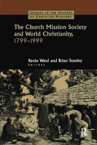 Cover image for The Church Mission Society and World Christianity, 1799-1999