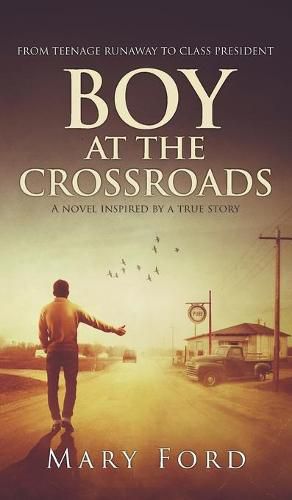 Cover image for Boy at the Crossroads: From Teenage Runaway to Class President