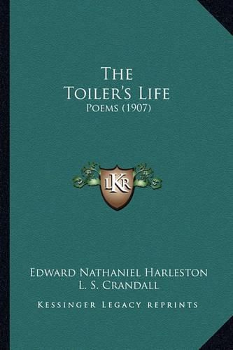 Cover image for The Toiler's Life: Poems (1907)