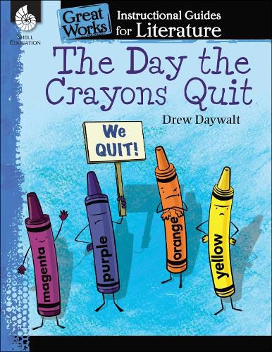 Cover image for The Day the Crayons Quit: An Instructional Guide for Literature: An Instructional Guide for Literature