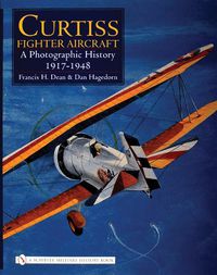 Cover image for Curtiss Fighter Aircraft: A Photographic History - 1917-1948