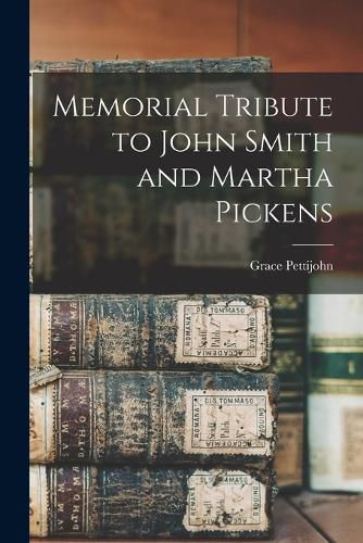 Memorial Tribute to John Smith and Martha Pickens