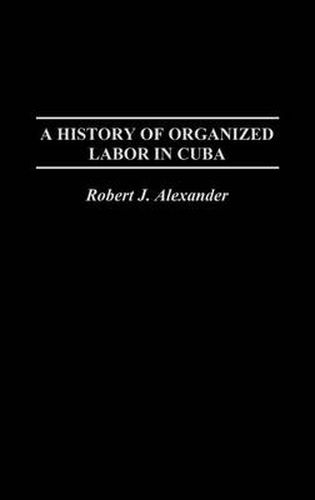 Cover image for A History of Organized Labor in Cuba