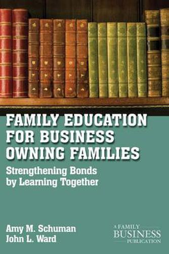 Cover image for Family Education For Business-Owning Families: Strengthening Bonds By Learning Together