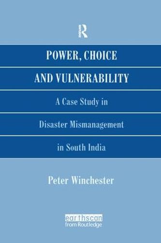 Cover image for Power, Choice and Vulnerability: A Case Study in Disaster Mismanagement in South India