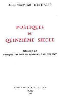 Cover image for Poetiques Du Quinzieme Siecle: Situation de Francois Villon Et Michault Taillevent