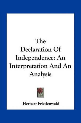 Cover image for The Declaration of Independence: An Interpretation and an Analysis