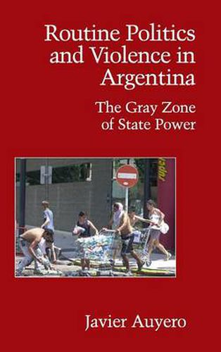 Cover image for Routine Politics and Violence in Argentina: The Gray Zone of State Power