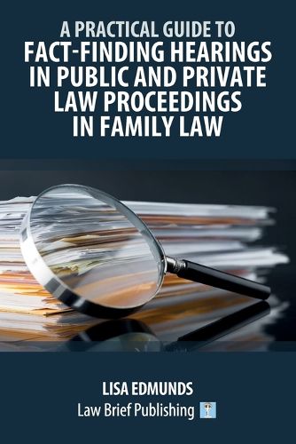 Cover image for A Practical Guide to Fact-Finding Hearings in Public and Private Law Proceedings in Family Law