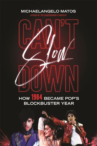 Cover image for Can't Slow Down: How 1984 Became Pop's Blockbuster Year
