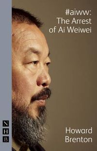 Cover image for #aiww: The Arrest of Ai Weiwei (NHB Modern Plays)