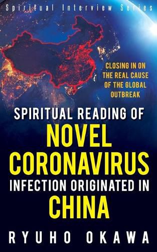 Cover image for Spiritual Reading of Novel Coronavirus Infection Originated in China: Closing in on the real cause of the global outbreak