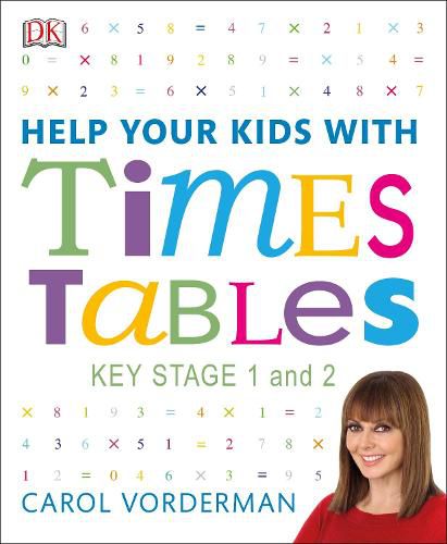 Help Your Kids with Times Tables, Ages 5-11 (Key Stage 1-2): A Unique Step-by-Step Visual Guide and Practice Questions