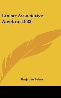 Cover image for Linear Associative Algebra (1882)