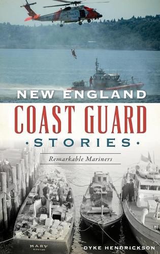 Cover image for New England Coast Guard Stories: Remarkable Mariners