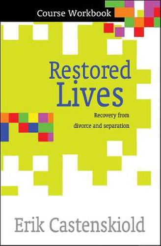 Cover image for Restored Lives Course Workbook: Recovery from divorce and separation