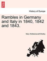 Cover image for Rambles in Germany and Italy in 1840, 1842 and 1843.