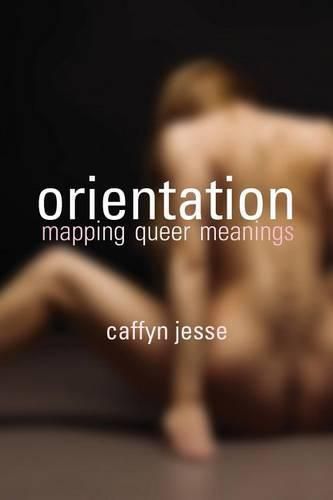 Cover image for Orientation: Mapping Queer Meanings