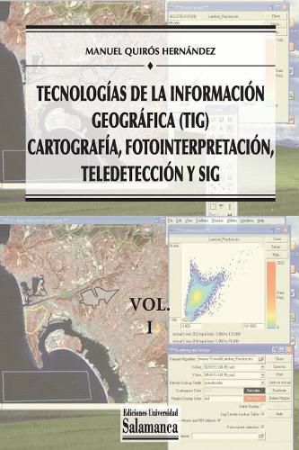 Cover image for Tecnologias de la Informacion Geografica (TIG). Vol. 1: Cartografia, Fotointerpretacion, Teledeteccion y SIG