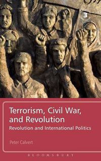 Cover image for Terrorism, Civil War, and Revolution: Revolution and International Politics, 3rd Edition