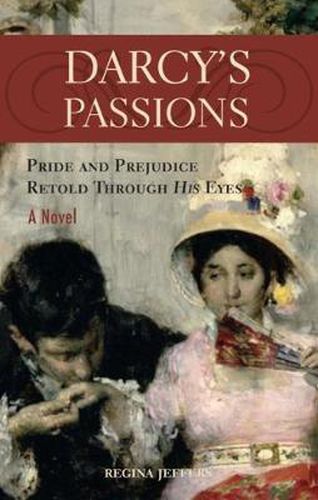 Cover image for Darcy's Passions: Pride and Prejudice Retold Through His Eyes