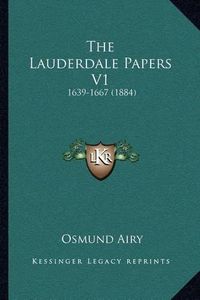 Cover image for The Lauderdale Papers V1: 1639-1667 (1884)