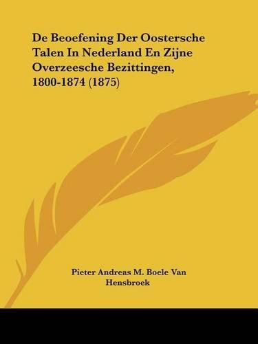 Cover image for de Beoefening Der Oostersche Talen in Nederland En Zijne Overzeesche Bezittingen, 1800-1874 (1875)