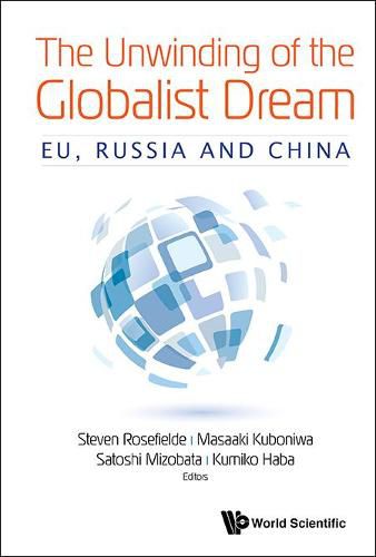 Cover image for Unwinding Of The Globalist Dream, The: Eu, Russia And China