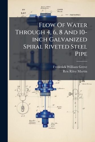Cover image for Flow of Water Through 4, 6, 8 and 10-Inch Galvanized Spiral Riveted Steel Pipe