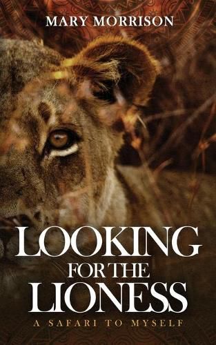 Cover image for Looking for the Lioness: A Safari to Myself