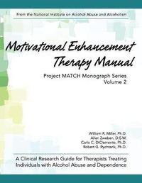 Cover image for Motivational Enhancement Therapy Manual: A Clinical Research Guide for Therapists Treating Individuals With Alcohol Abuse and Dependence