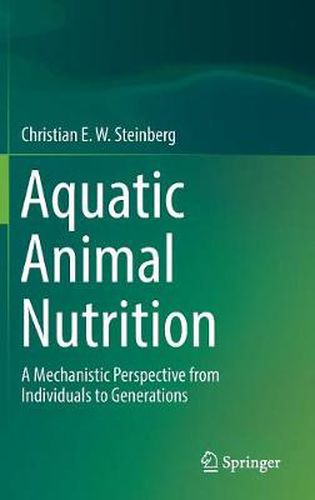 Aquatic Animal Nutrition: A Mechanistic Perspective from Individuals to Generations