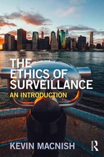 Cover image for The Ethics of Surveillance: An Introduction