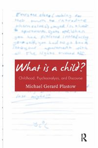 Cover image for What is a Child?: Childhood, Psychoanalysis, and Discourse