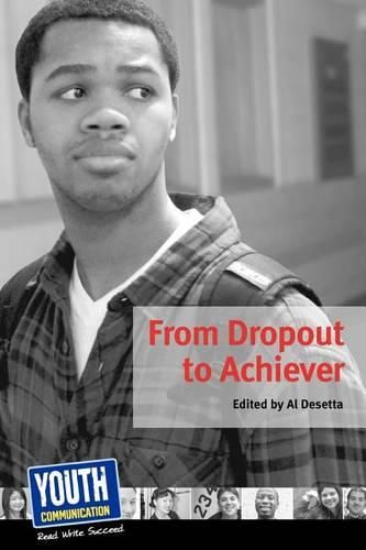 Cover image for From Dropout to Achiever: Teens Write about Succeeding in School