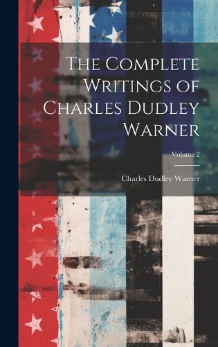 Cover image for The Complete Writings of Charles Dudley Warner; Volume 2